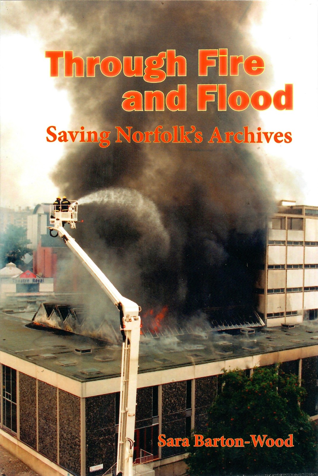 Through Fire And Flood Saving Norfolks Archives - Sara Barton-Wood - Very Goo...