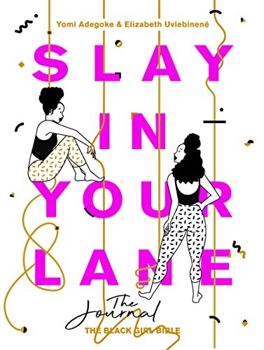 Slay In Your Lane: The Journal,Yomi Adegoke, Elizabeth Uviebinen