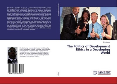 The Politics of Development Ethics in a Developing World Eric Irungu