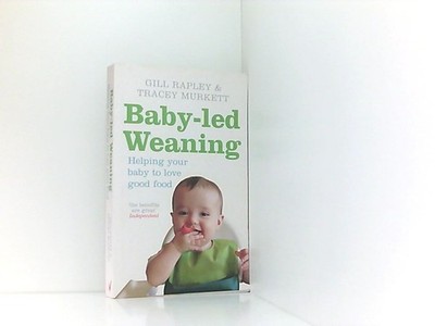 Baby-led Weaning: Helping Your Baby to Love Good Food Rapley, Gill und Tracey Mu