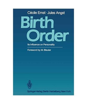 Birth Order: Its Influence on Personality, Ernst, Cecile; Angst, Jules
