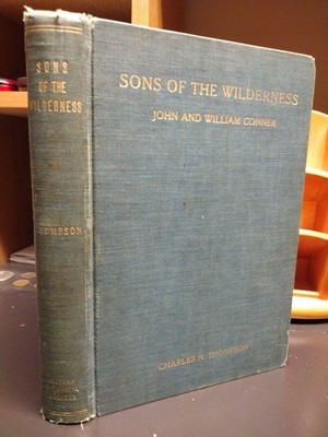 Sons of the Wilderness John & William Conner Charles N. Thompson 1937 Indiana Hi