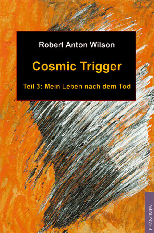 Thumbnail - Cosmic Trigger 3. Bd.3 Mein Leben Nach Dem Tod Robert A Wilson