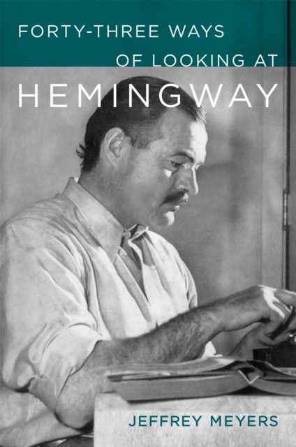 Fortythree Ways Of Looking At Hemingway
