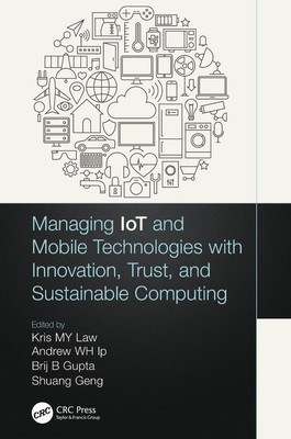 Managing IoT and Mobile Technologies with Innovation, Trust, and Sustainable Com