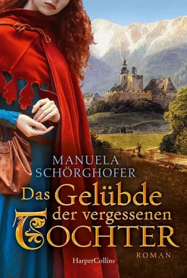 Das Gelübde der vergessenen Tochter | Historischer Roman | Manuela Schörghofer