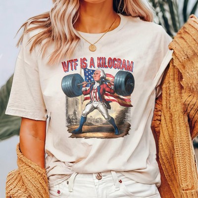 WTF Is A Kilogram Funny shirt,Funny George Washington 4th July USA Flag Natural