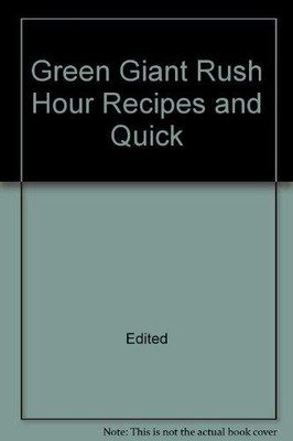 Green Giant Rush Hour Recipes and Quick