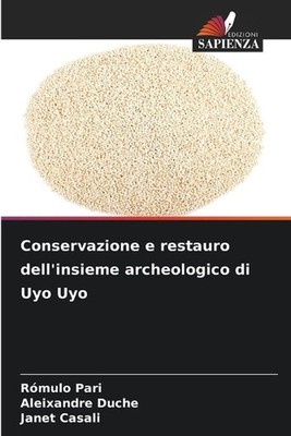 Conservazione e restauro dell'insieme archeologico di Uyo Uyo by R?mulo Pari (It