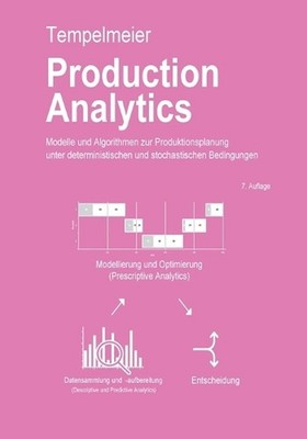 Production Analytics: Modelle und Algorithmen zur Produktionsplanung und determi