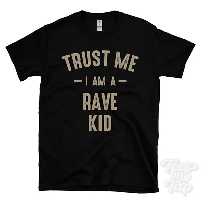TRUST ME I AM A RAVE KID T-SHIRT best lustig tolles Geschenk