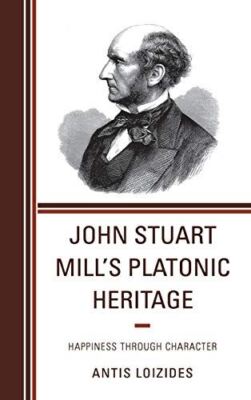 John Stuart Mills Platonic Heritage: Happiness Through Character