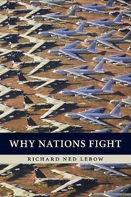 Why Nations Fight Past and Future Motives for War Lebow Paperback 9780521170451