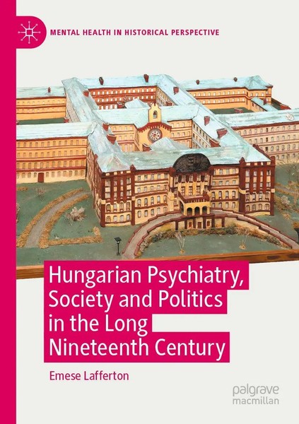 Emese Lafferton | Hungarian Psychiatry, Society And Politics in The Long...-image