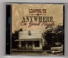 (IN676) Leaving TX, Anywhere On Good Roads - 2007 CD