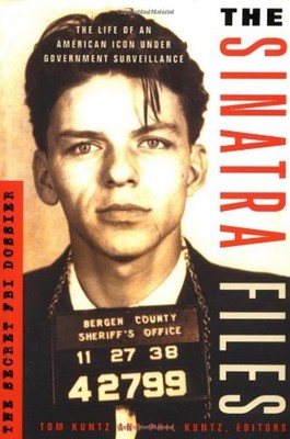 The Sinatra Files : The Secret FBI Dossier Paperback Tom, Kuntz,