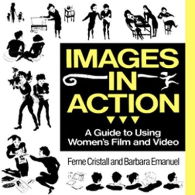 Images in Action - Guide to Using Women's Film and Video - Ferne Cristall - PBK