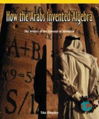 How the Arabs Invented Algebra: The History of the Concept of Variables...