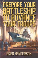 Prepare Your Battleship To Advance Your Troops Greg Henderson Taschenbuch 2024