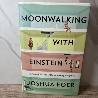 Moonwalking with Einstein : The Art and Science of Remembering Everything by...