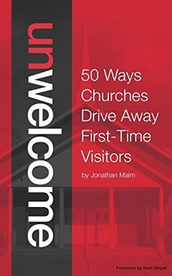 Unwelcome: 50 Ways Churches Drive Away First-Time Visitors - VERY GOOD