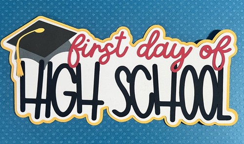 First Day of High School Scrapbook Die Cut Title. Multi-layered. Hand-crafted. - Picture 1 of 1