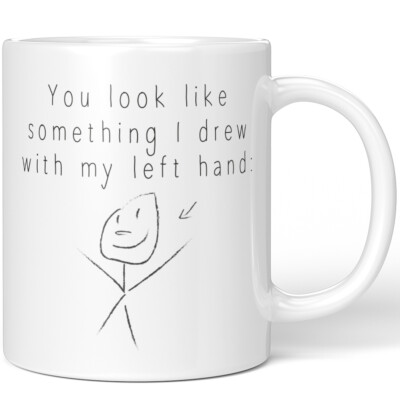 You look like something I drew with my left hand 10001008515