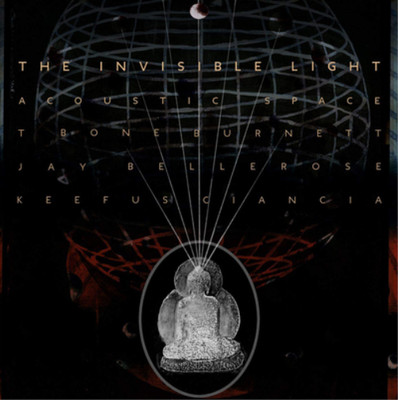 T Bone Burnett/Jay Bellerose/Keefus Cianc The Invisible Light: Acoustic Spa (CD)