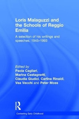 Loris Malaguzzi and the Schools of Reggio Emilia: A selection of his writings an