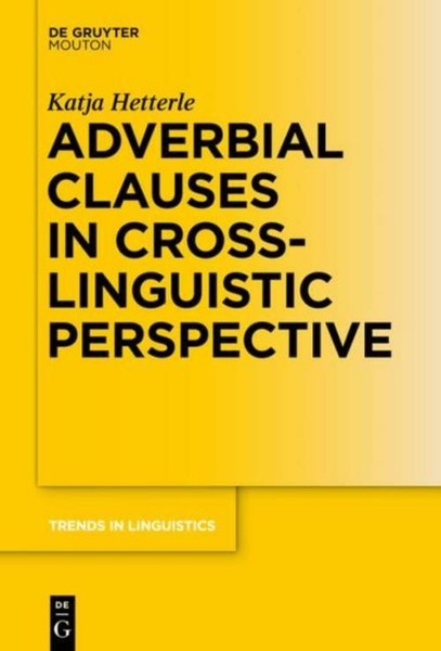 Adverbial Clauses In Cross-Linguistic Perspective Katja Hetterle-image