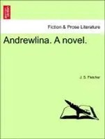 J. S. Fletcher | Fletcher, J: Andrewlina. A Novel. | Taschenbuch | Englisch