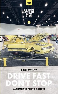 Drive Fast Don't Stop - Book 20: Original Lowrider Super Show by Drive Fast Don'