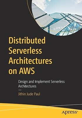 Distributed Serverless Architectures on Jithin Jude Paul Paperback