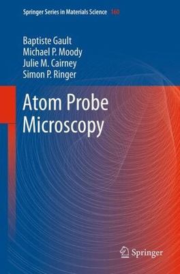 Atom Probe Microscopy (Springer Series in Materials Science (160))