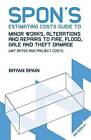 Spon's Estimating Costs Guide to Minor Works, Alterations and Repairs to Fire, Flood, Gale and Theft Damage: Unit Rates and Project Costs by Bryan Spain (Paperback, 2008)