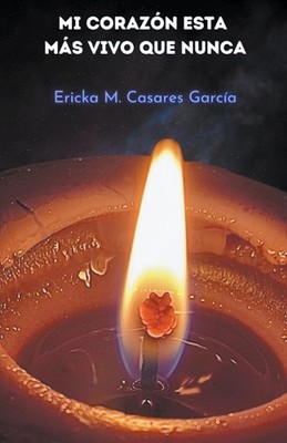 Mi corazn est ms vivo que nunca by Ericka Mileibi Casares Garc?a Paperback Book