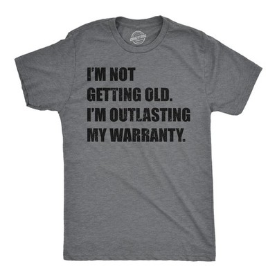 Mens Funny T Shirts Im Not Getting Old Im Outlasting My Warranty Sarcastic