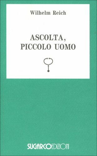 Libri Wilhelm Reich - Ascolta, Piccolo Uomo - Immagine 5