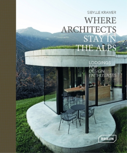 Sibylle Kramer Where Architects Stay in the Alps (Copertina rigida)