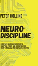 Neuro-Discipline: Everyday Neuroscience for S... 9781647430016 by Hollins, Peter
