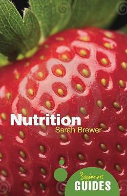 Nutrition: A Beginner's Guide by Sarah Brewer (Paperback, 2013)