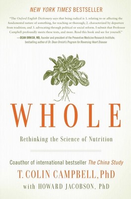 Buch: Whole, Campbell, T. Colin, 2014, Rethinking the Science of Nutrition