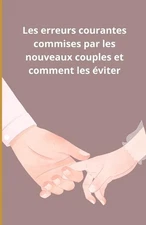 Les erreurs courantes commises par les nouveaux couples et comment les viter by