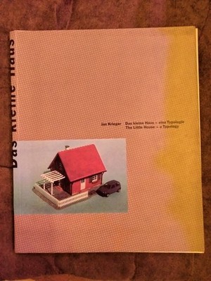 Das kleine Haus: Eine Typologie. The Little House: A Typology - Jan Krieger