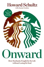 Onward: How Starbucks Fought for Its Life without Losing Its Soul - paperbac...