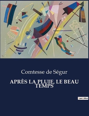 Aprs La Pluie, Le Beau Temps by Comtesse de S?gur Paperback Book