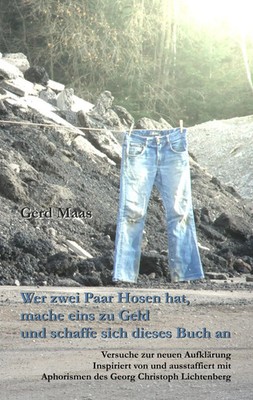 Gerd Maas | Wer zwei Paar Hosen hat, mache eins zu Geld und schaffe sich...