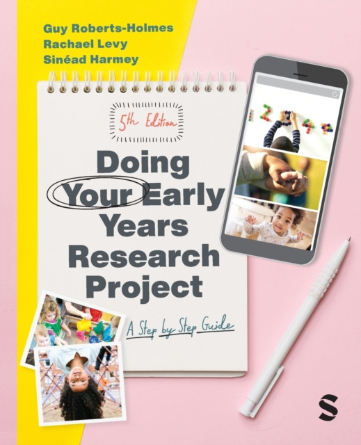 Doing Your Early Years Research Project by Guy Roberts-Holmes (Paperback Book)