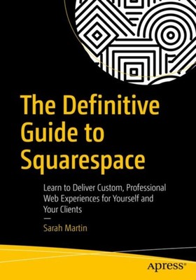 DEFINITIVE GUIDE TO SQUARESPACE Von Sarah Martin (Taschenbuch / Softback)