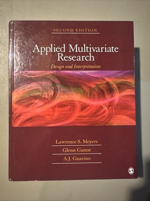 APPLIED MULTIVARIATE RESEARCH: DESIGN AND INTERPRETATION By Lawrence S. Meyers